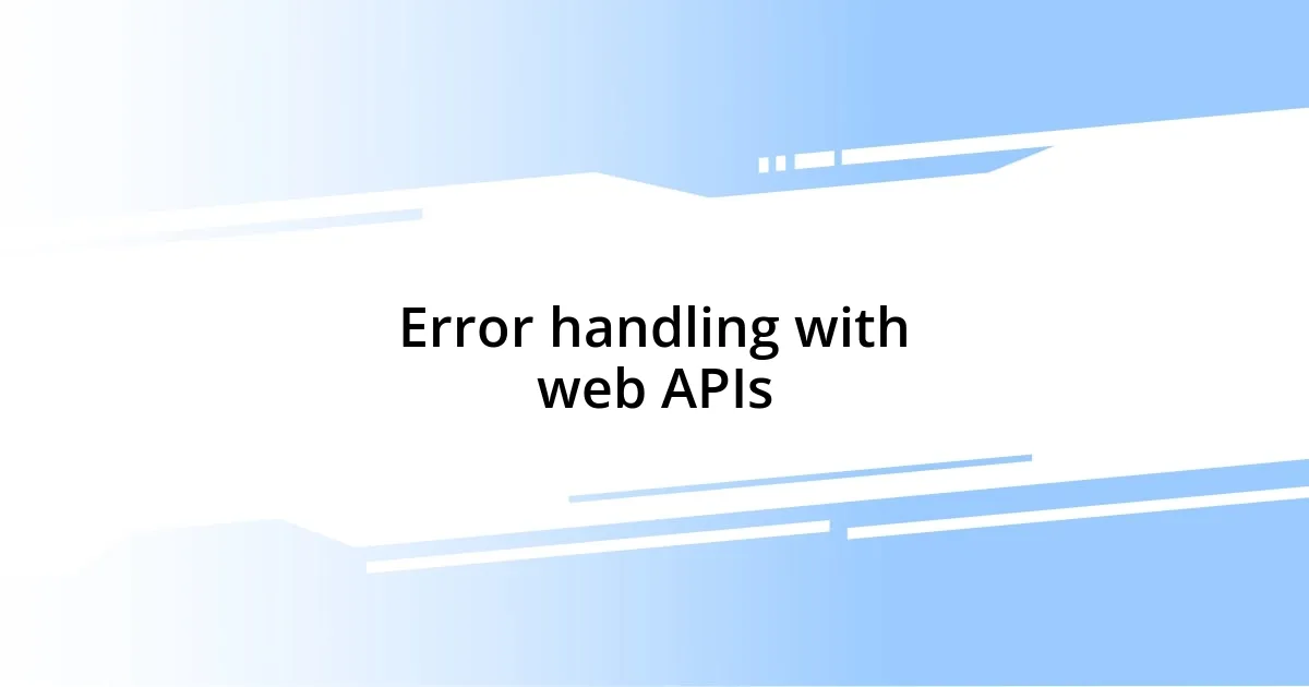 Error handling with web APIs