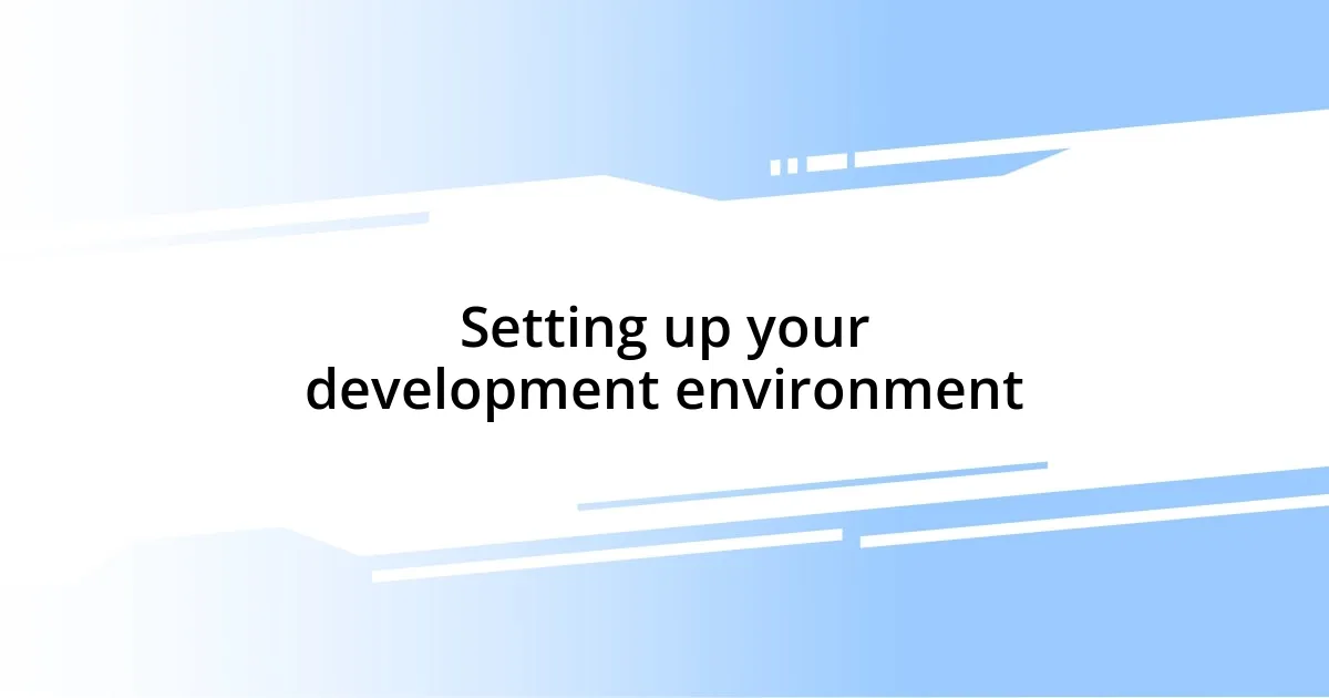 Setting up your development environment