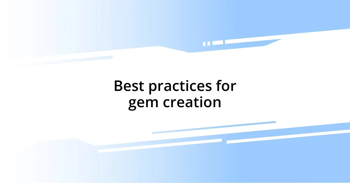 Best practices for gem creation