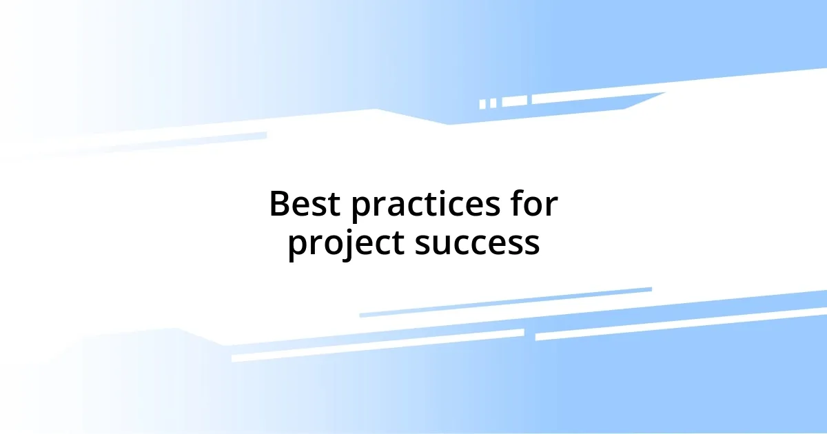 Best practices for project success