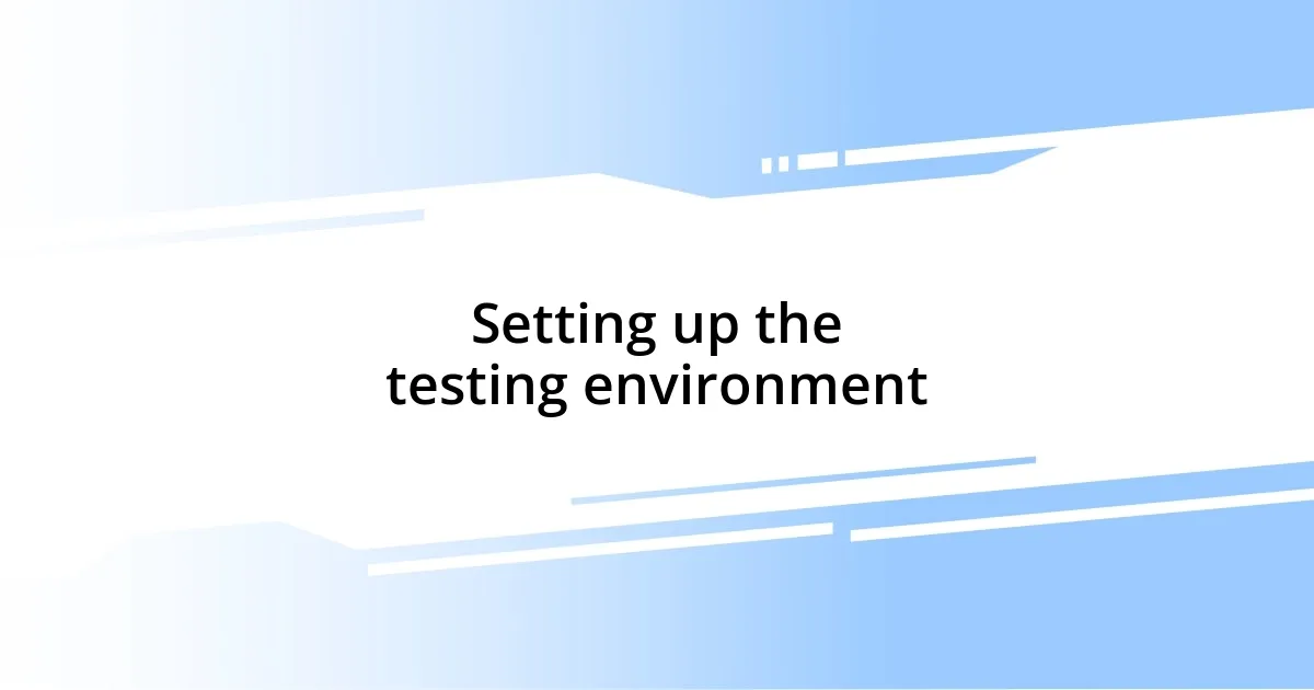 Setting up the testing environment