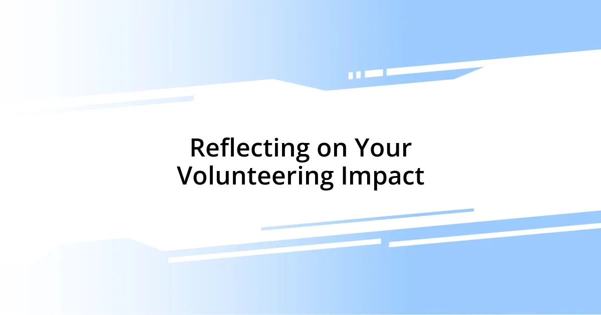 Reflecting on Your Volunteering Impact