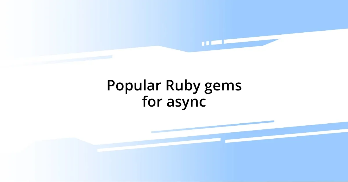 Popular Ruby gems for async