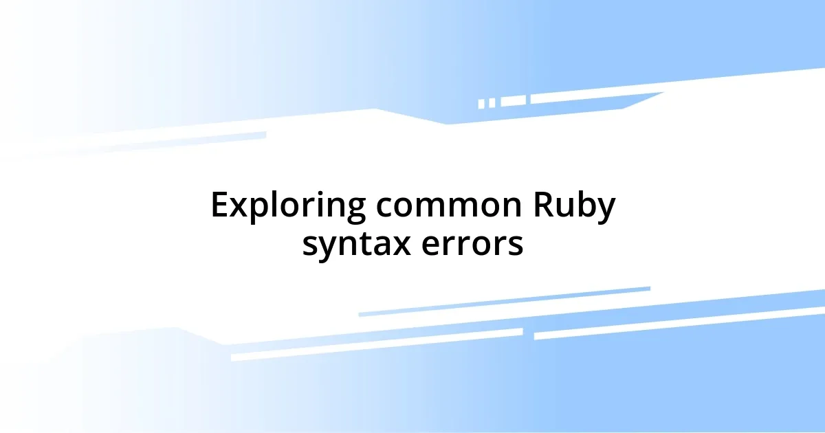 Exploring common Ruby syntax errors