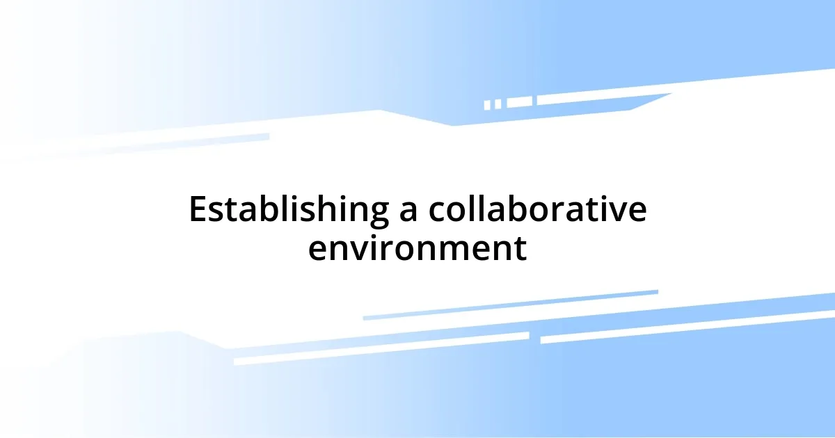 Establishing a collaborative environment