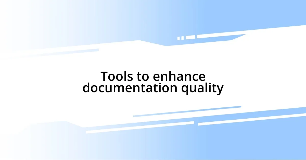 Tools to enhance documentation quality