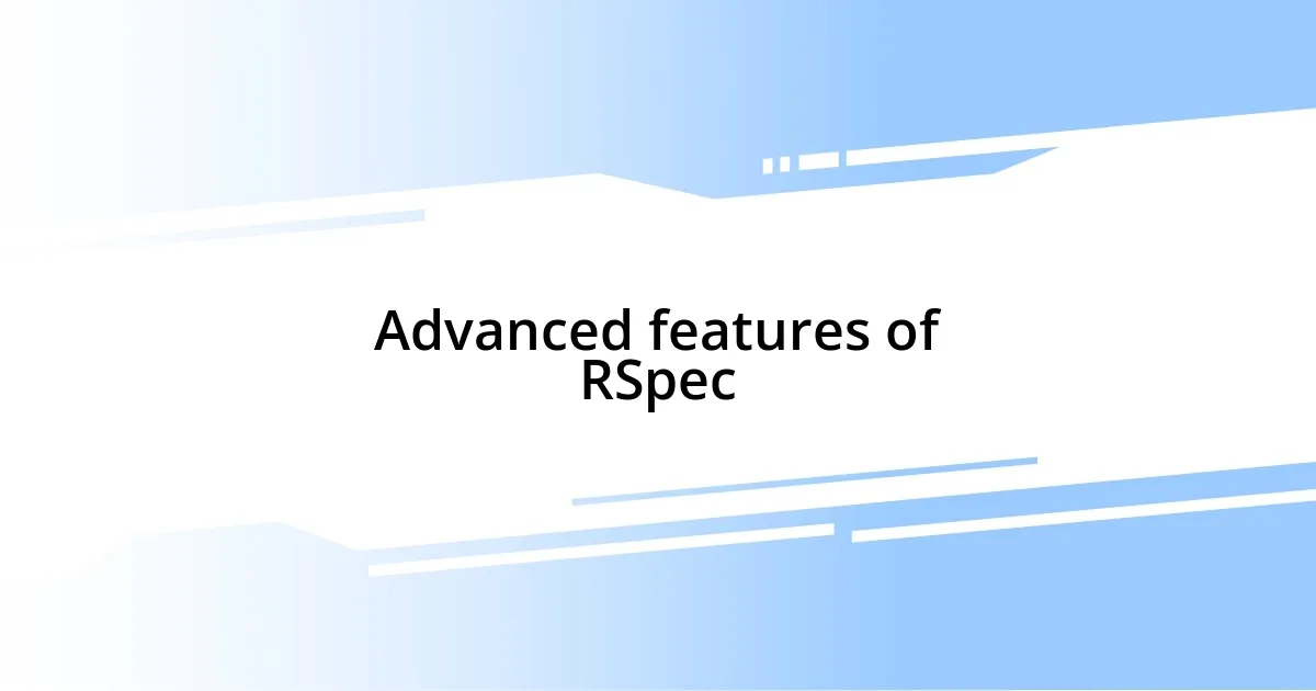 Advanced features of RSpec