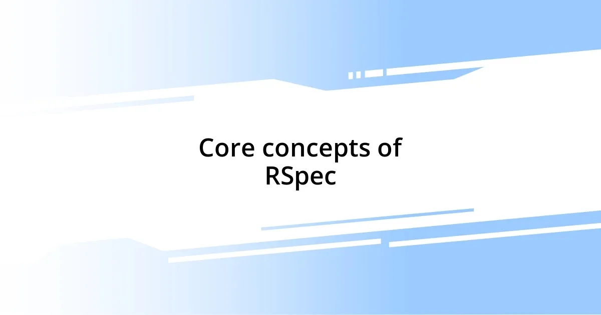 Core concepts of RSpec