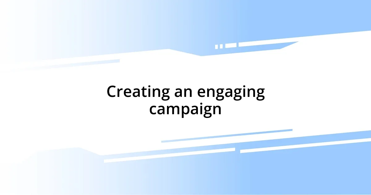 Creating an engaging campaign