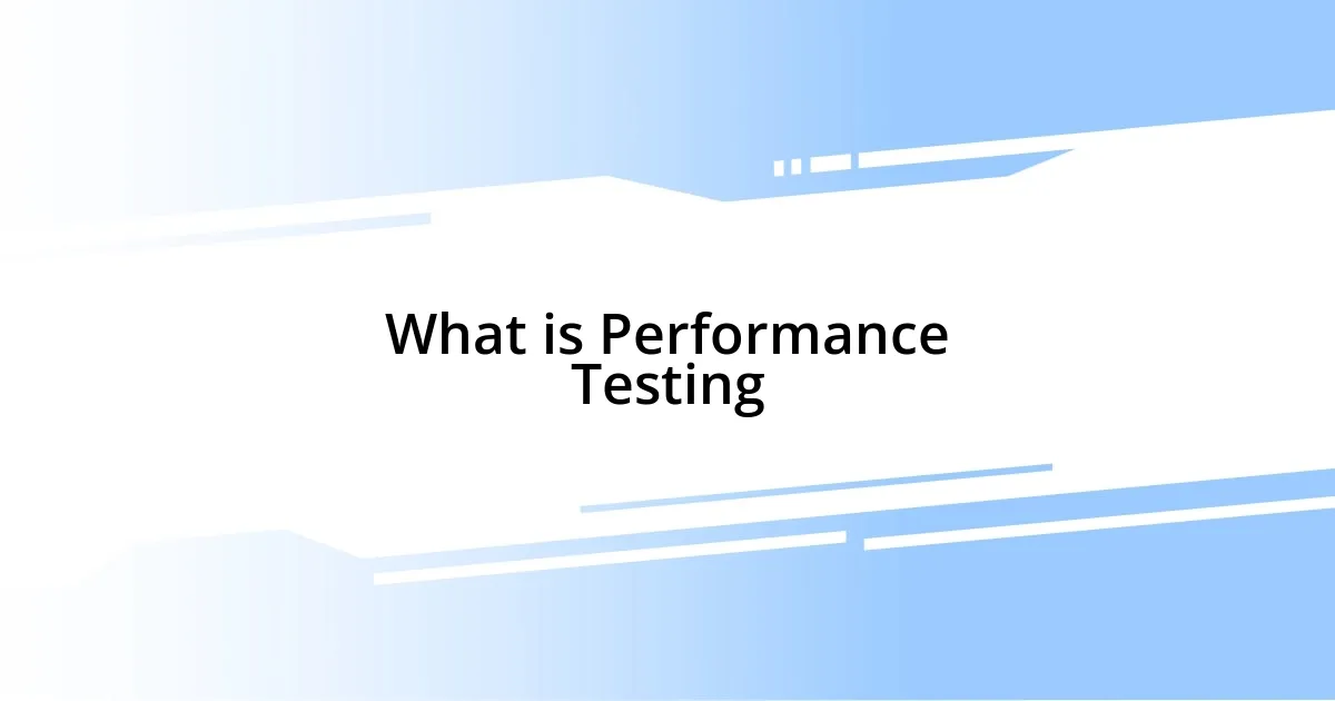 What is Performance Testing