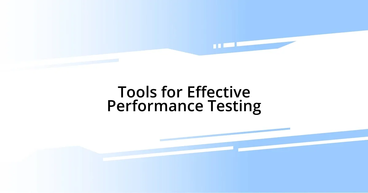 Tools for Effective Performance Testing