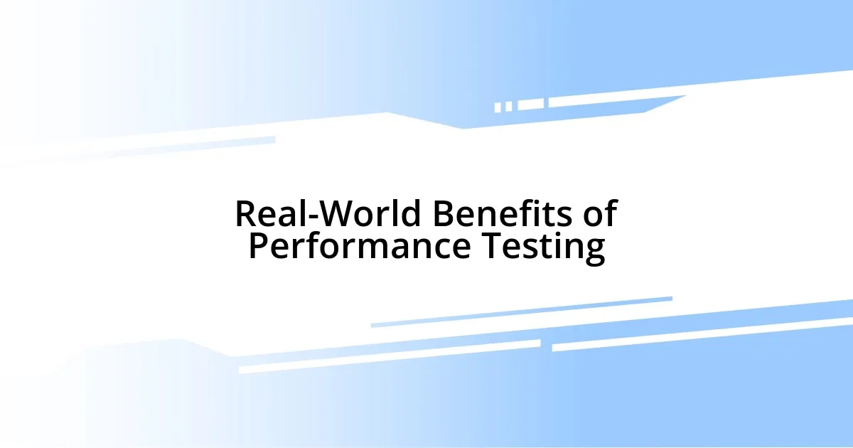 Real-World Benefits of Performance Testing