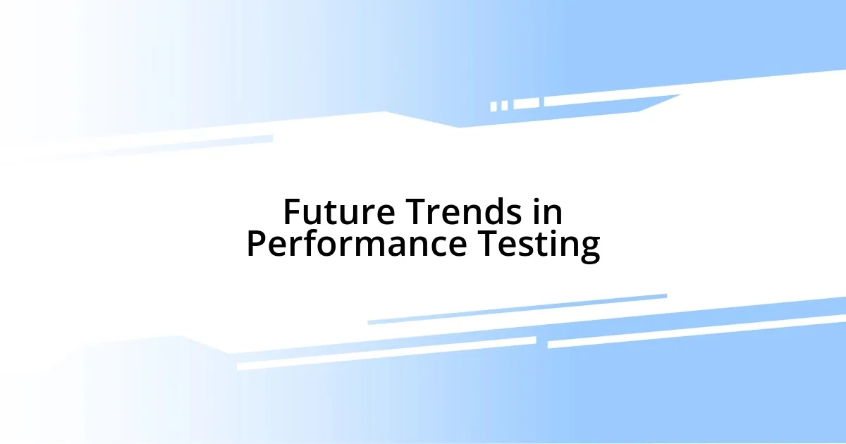 Future Trends in Performance Testing