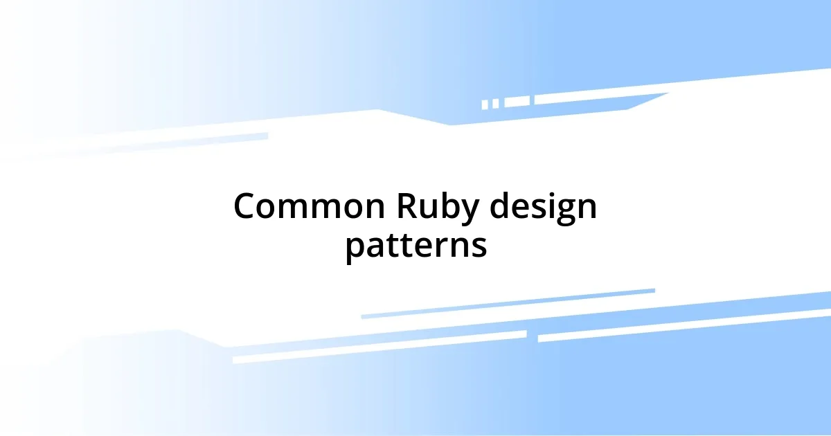 Common Ruby design patterns