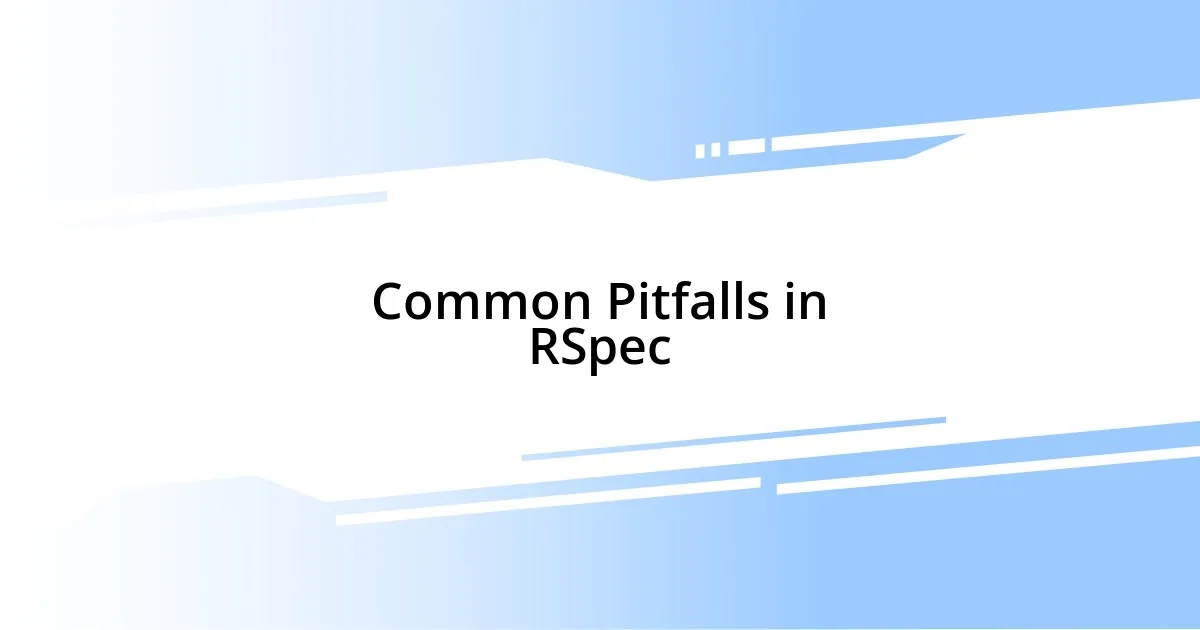 Common Pitfalls in RSpec