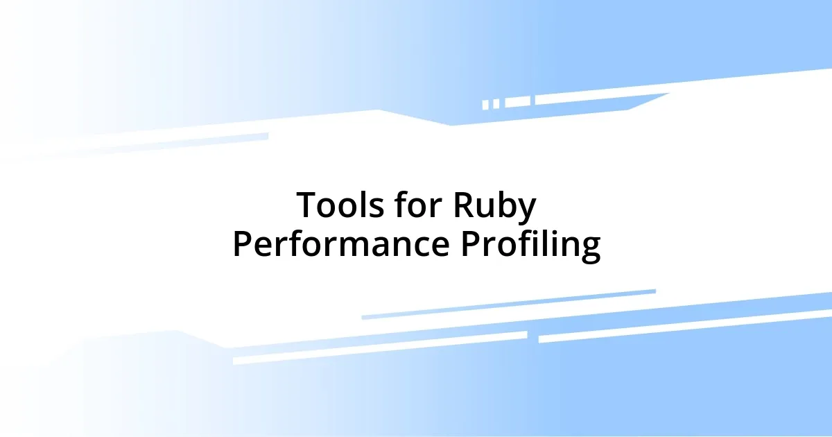 Tools for Ruby Performance Profiling