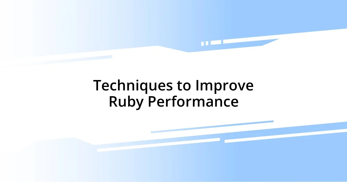 Techniques to Improve Ruby Performance