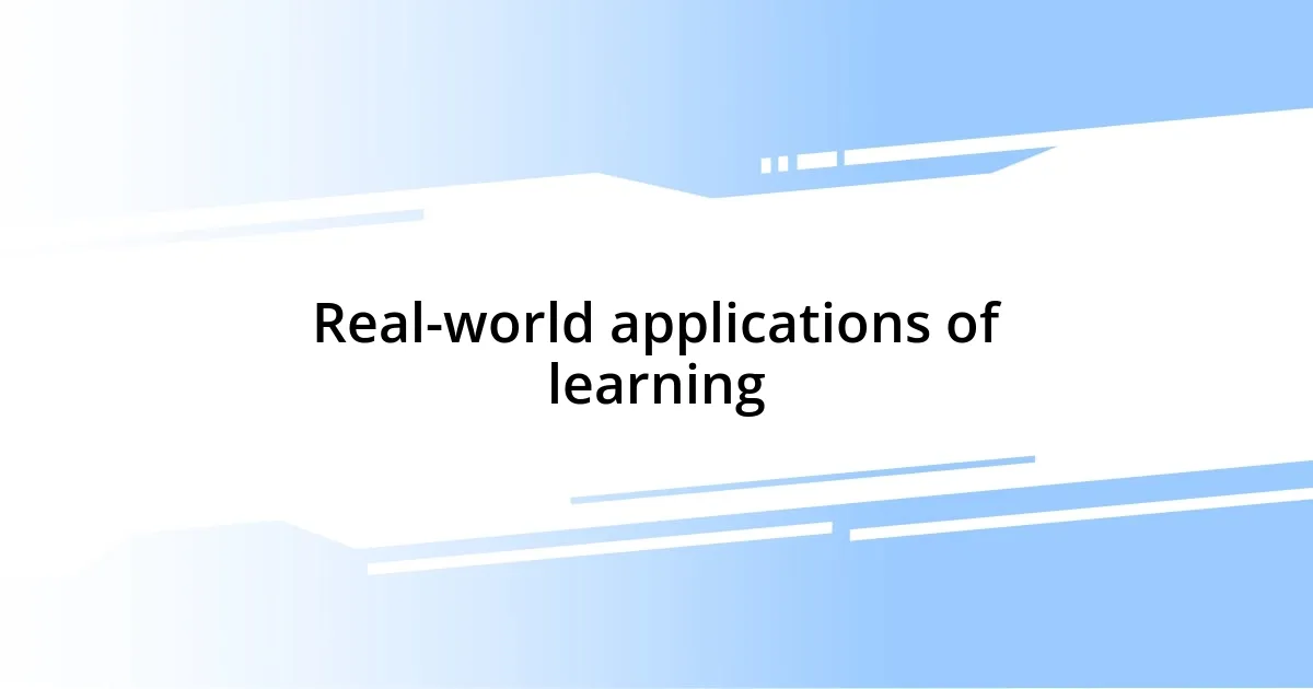 Real-world applications of learning