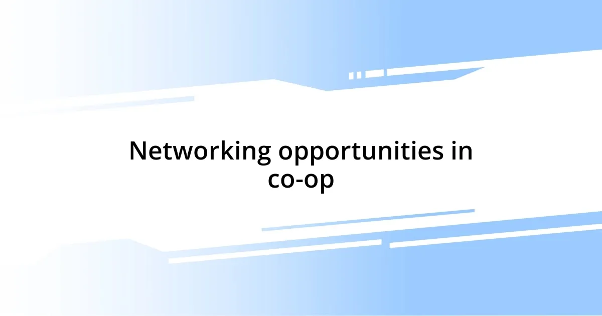 Networking opportunities in co-op