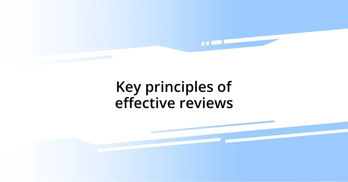 Key principles of effective reviews