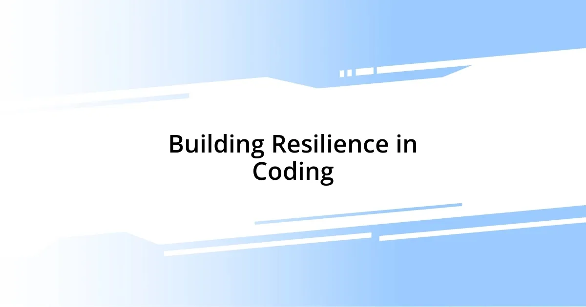 Building Resilience in Coding