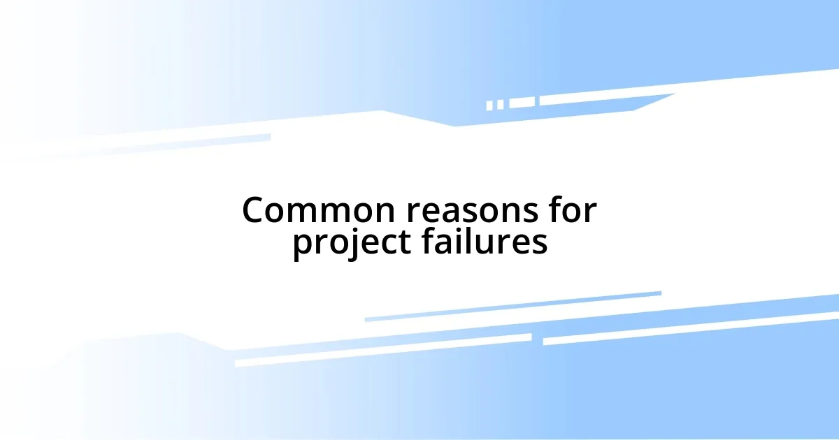 Common reasons for project failures