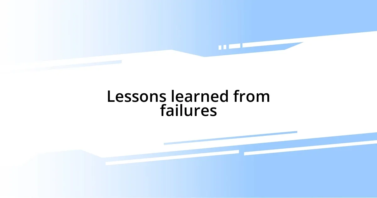 Lessons learned from failures