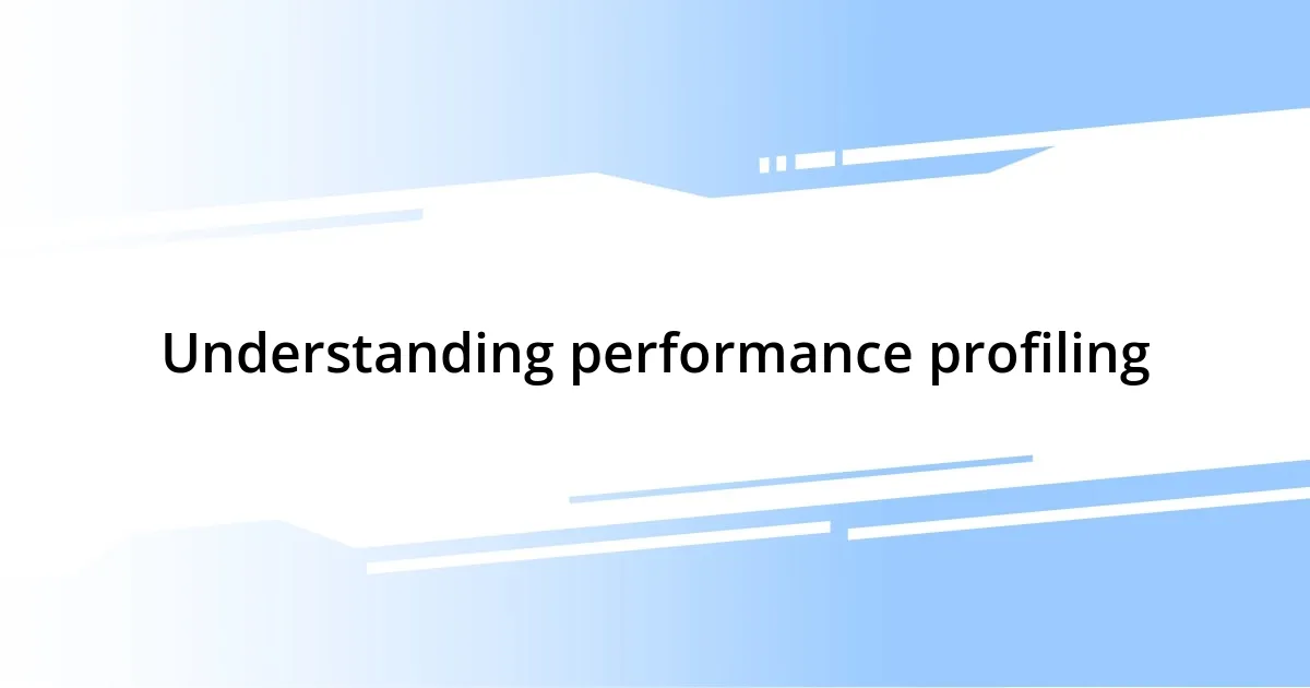 Understanding performance profiling