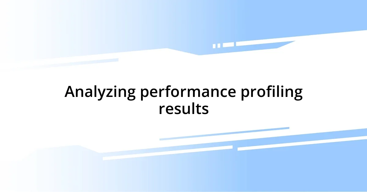 Analyzing performance profiling results