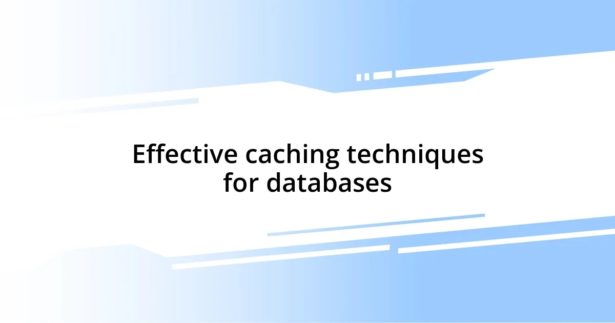 Effective caching techniques for databases