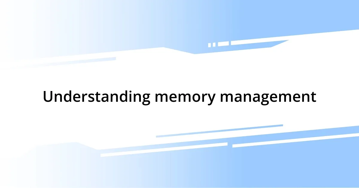 Understanding memory management