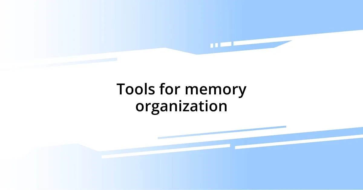 Tools for memory organization