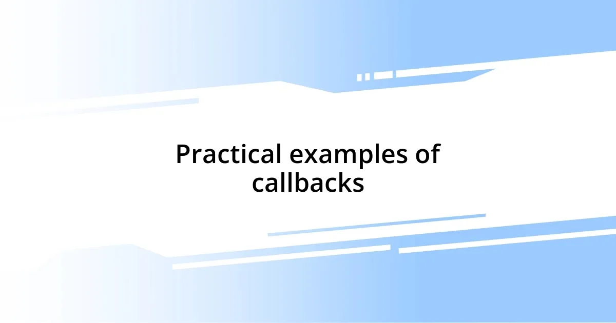 Practical examples of callbacks