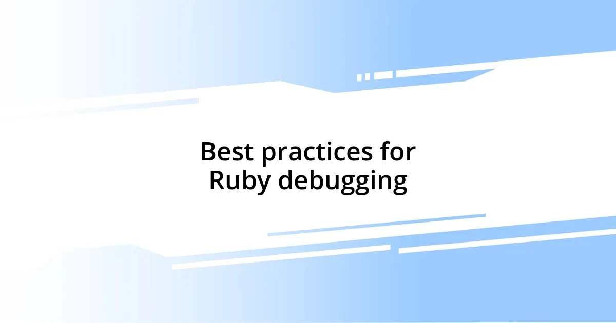 Best practices for Ruby debugging