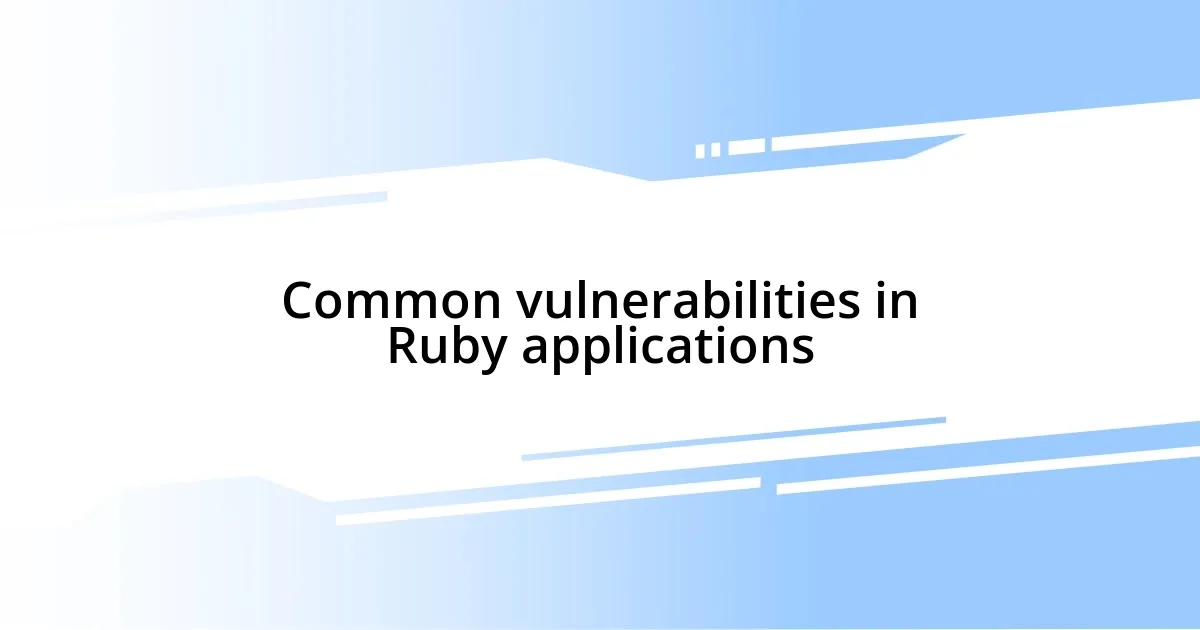 Common vulnerabilities in Ruby applications