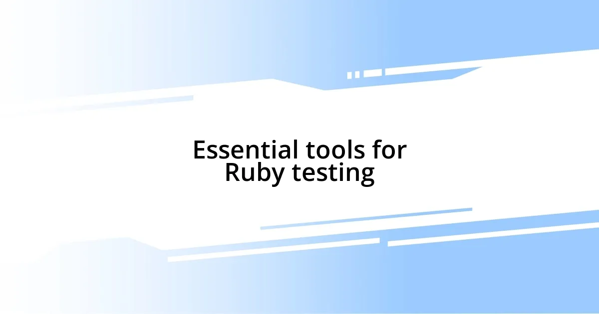 Essential tools for Ruby testing