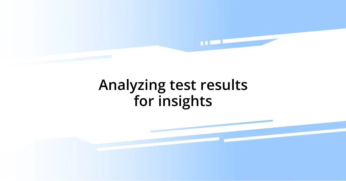 Analyzing test results for insights