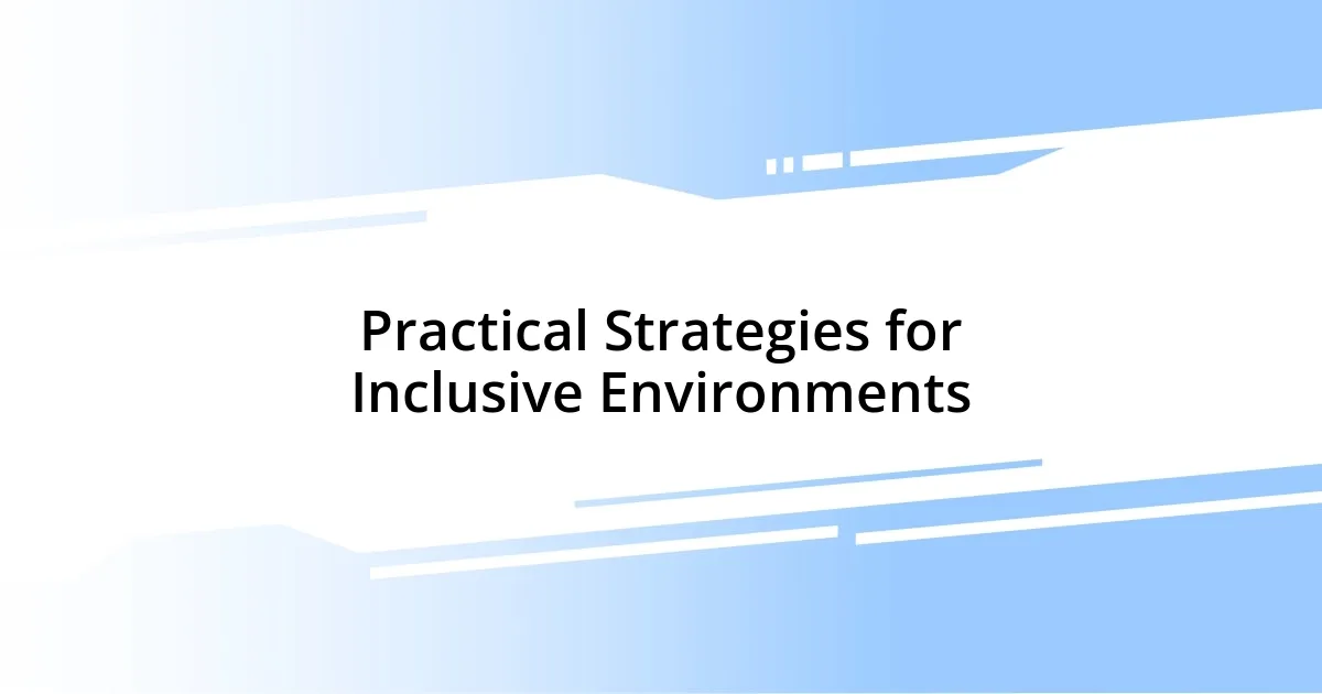 Practical Strategies for Inclusive Environments