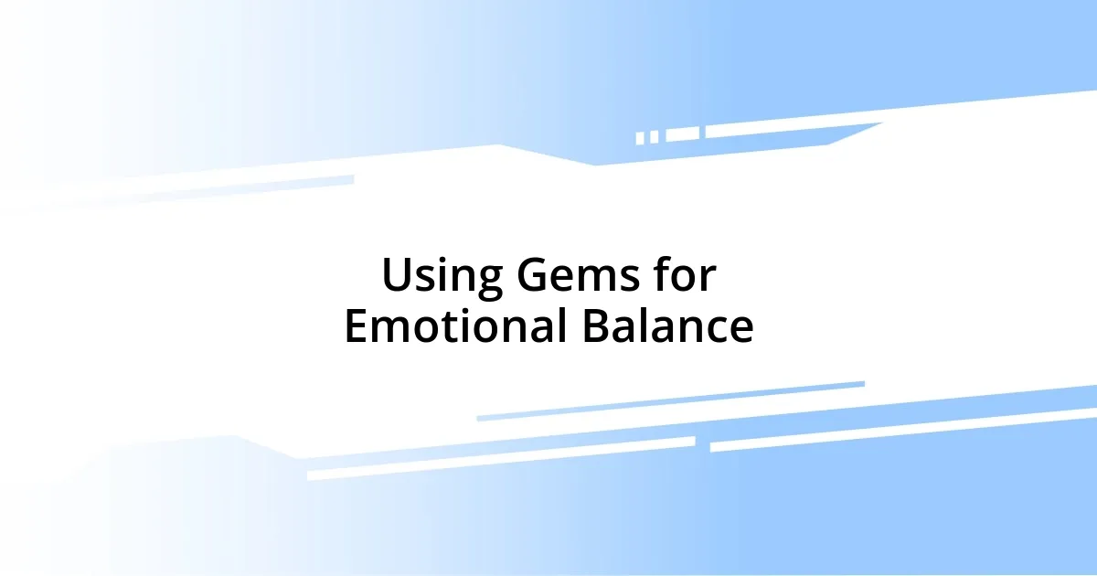 Using Gems for Emotional Balance